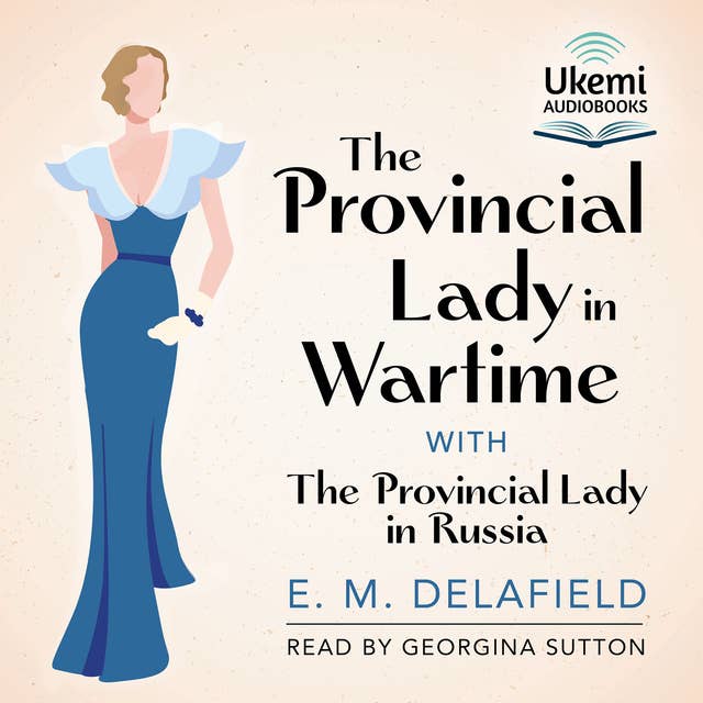 The Provincial Lady in Wartime: The Provincial Lady, Book 4
