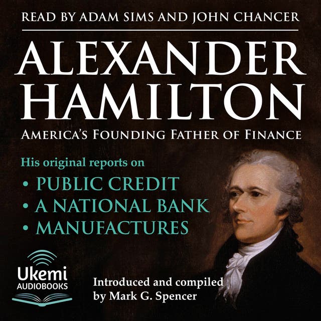 Alexander Hamilton America s Founding Father of Finance His