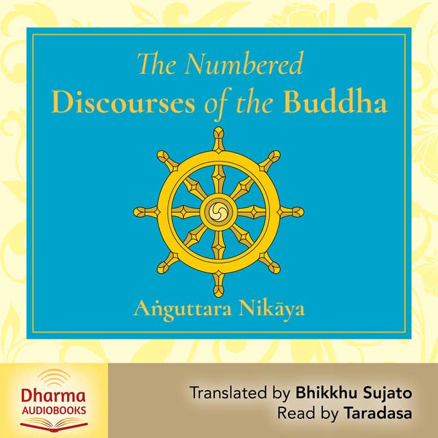 The Numbered Discourses: A Translation of the A?guttara Nikaya