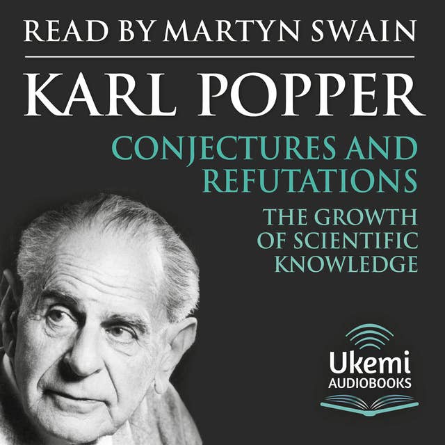 Conjectures and Refutations: The Growth of Scientific Knowledge