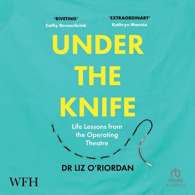 Under The Knife: Life Lessons From The Operating Theatre