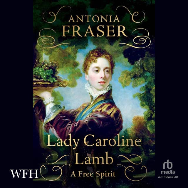 Lady Caroline Lamb: A Free Spirit