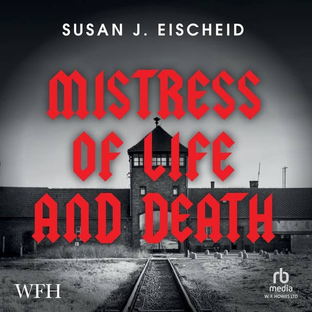 Mistress of Life and Death: The Dark Journey of Maria Mandl, Head Overseer of the Women's Camp at Auschwitz-Birkenau