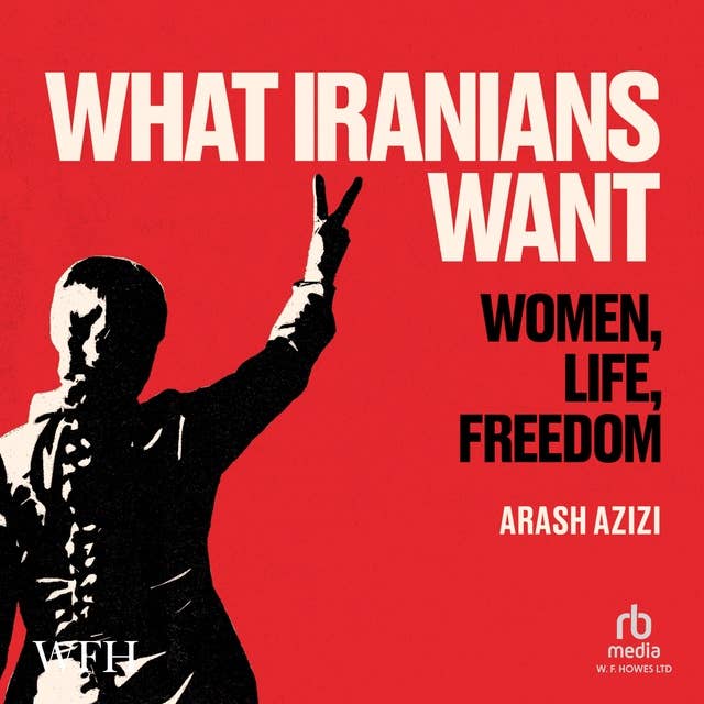 What Iranians Want: Women, Life, Freedom