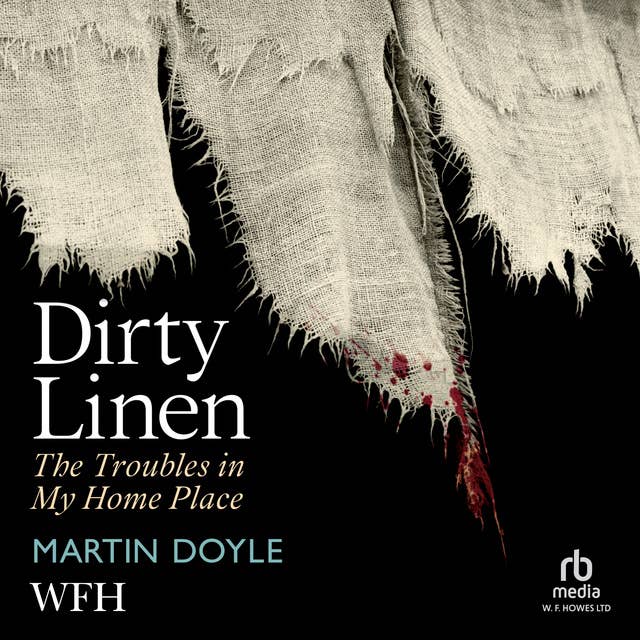 Dirty Linen: The Troubles In My Home Place