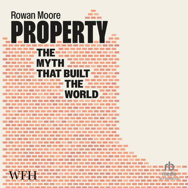 Property: The Myth That Built The World