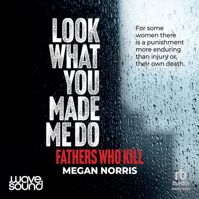Look What You Made Me Do: Fathers Who Kill