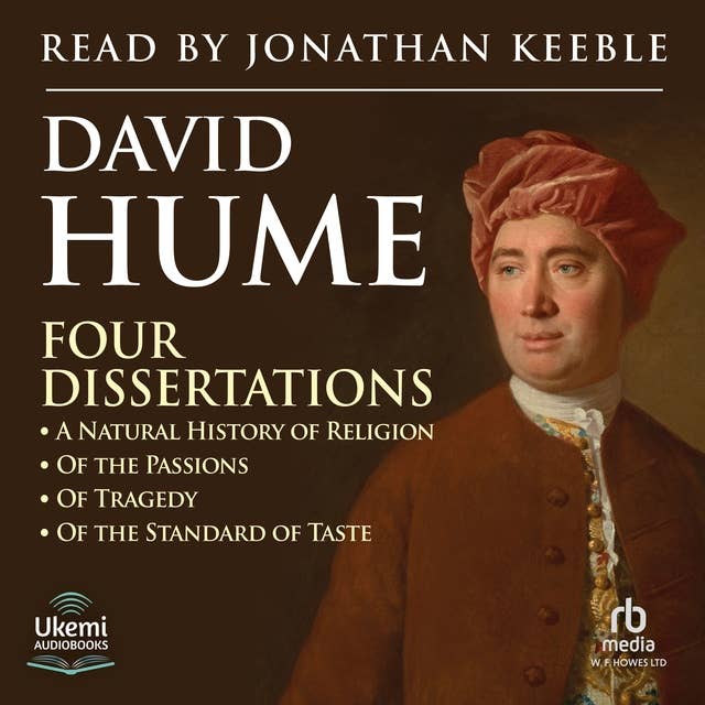 Four Dissertations: A Natural History of Religion, Of the Passions, Of Tragedy, Of the Standard of Taste