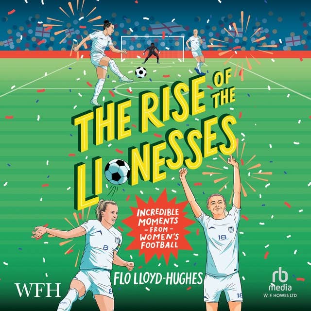 The Rise of the Lionesses: Incredible Moments from Women's Football