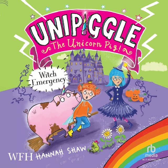 Witch Emergency: Unipiggle the Unicorn Book 4: Unipiggle Book 4