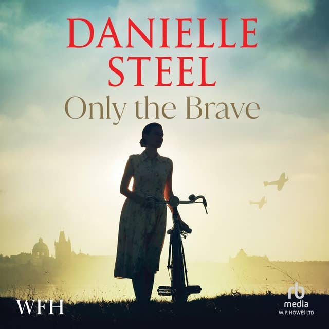 Only The Brave by Danielle Steel