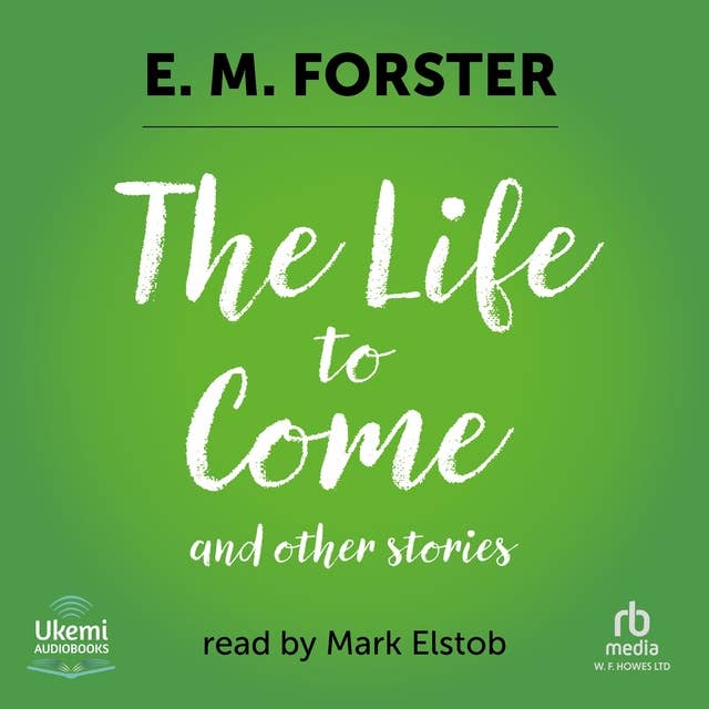 The Life to Come: and other Stories