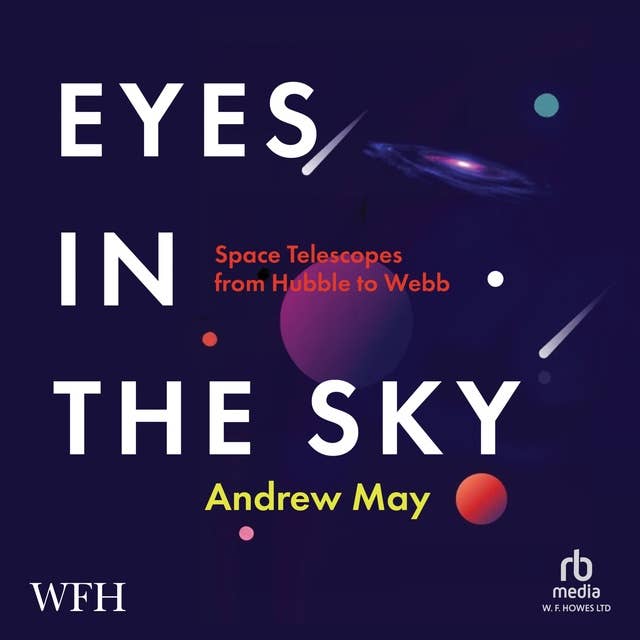 Eyes in the Sky: Space Telescopes from Hubble to Webb
