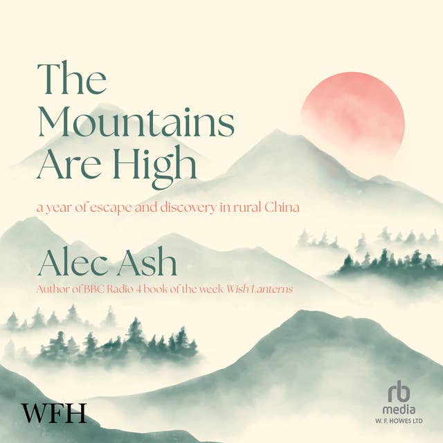 The Mountains Are High: a year of escape and discovery in rural China