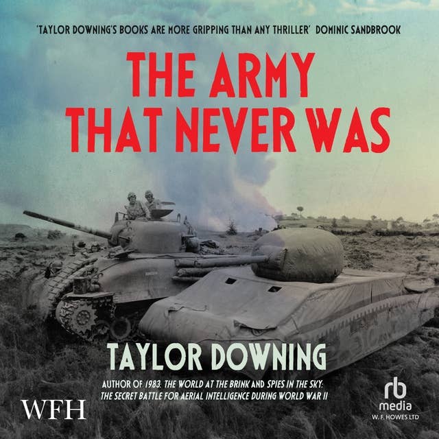 The Army That Never Was: D-Day and the Great Deception