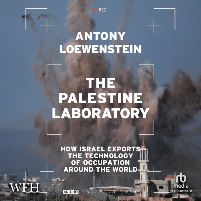 The Palestine Laboratory: How Israel Exports the Technology of Occupation Around the World 