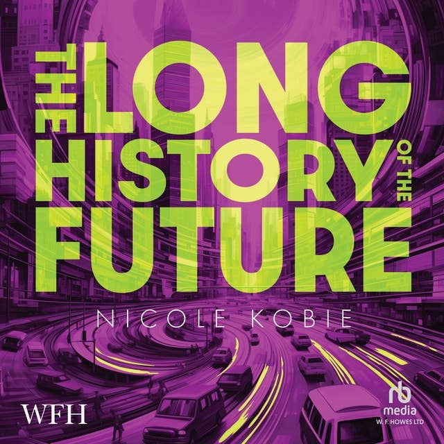 The Long History of the Future 