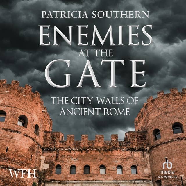 Enemies at the Gate: The City Walls of Ancient Rome
