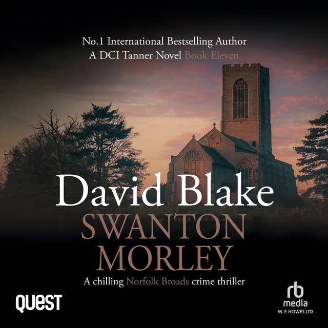 Swanton Morley: DI Tanner Norfolk Broads Murder Mystery Series Book 11