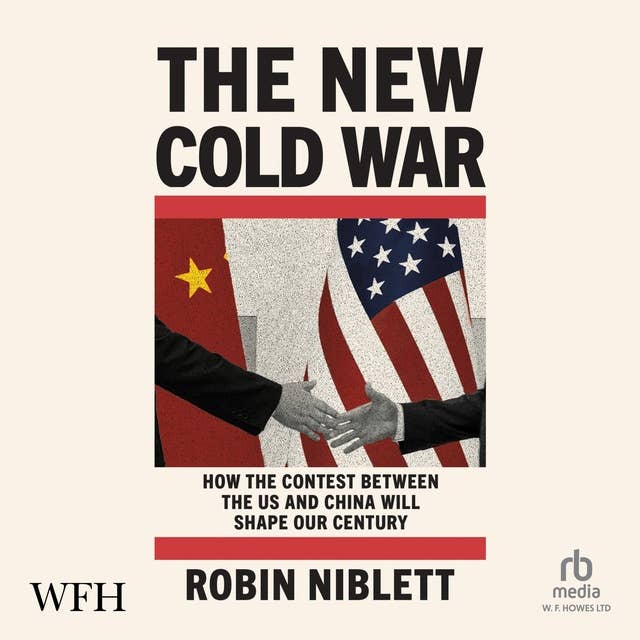 The New Cold War: How the Contest Between the US and China Will Shape Our Century