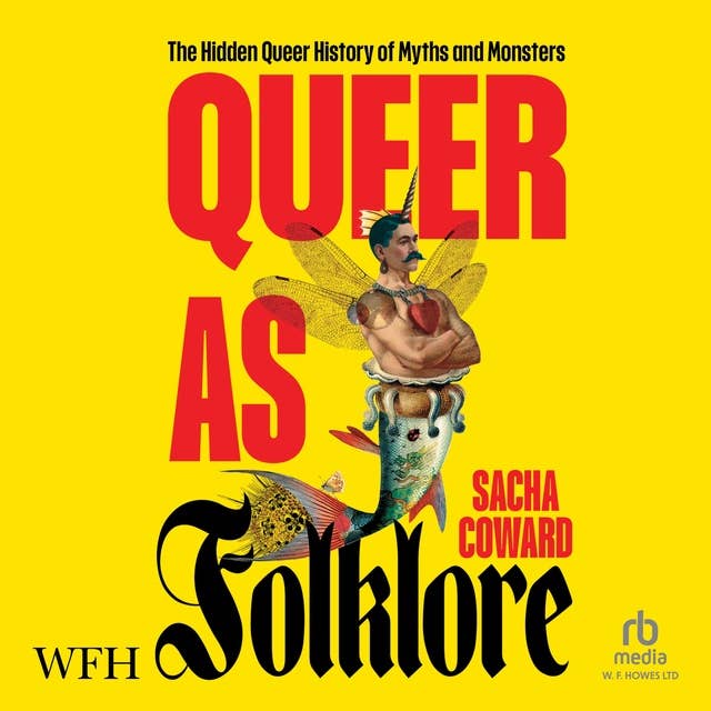 Queer as Folklore: The Hidden Queer History of Myths and Monsters 