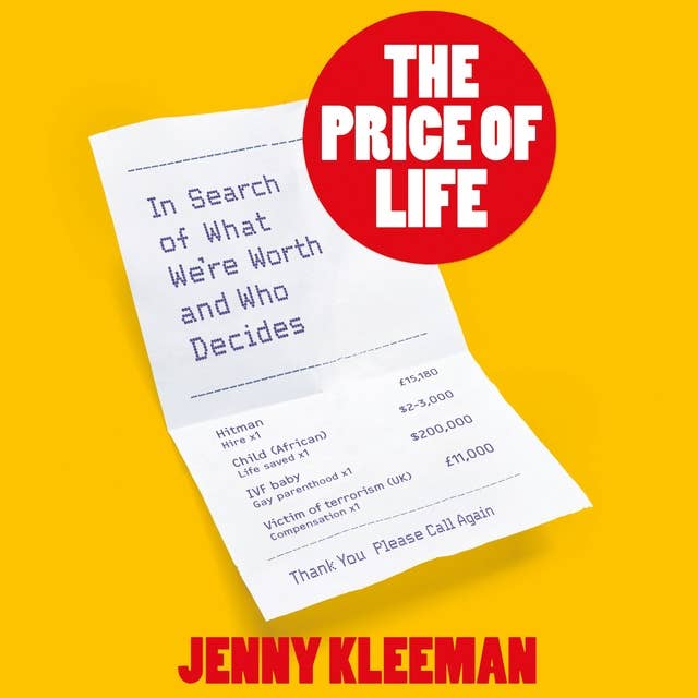 The Price of Life: In Search of What We're Worth and Who Decides