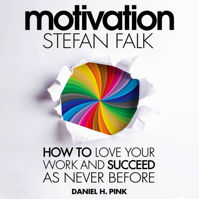Motivation: How to get it, how to use it and how to keep it