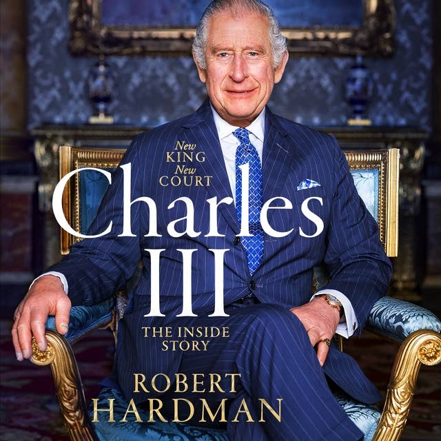 Charles III: New King. New Court. The Inside Story.