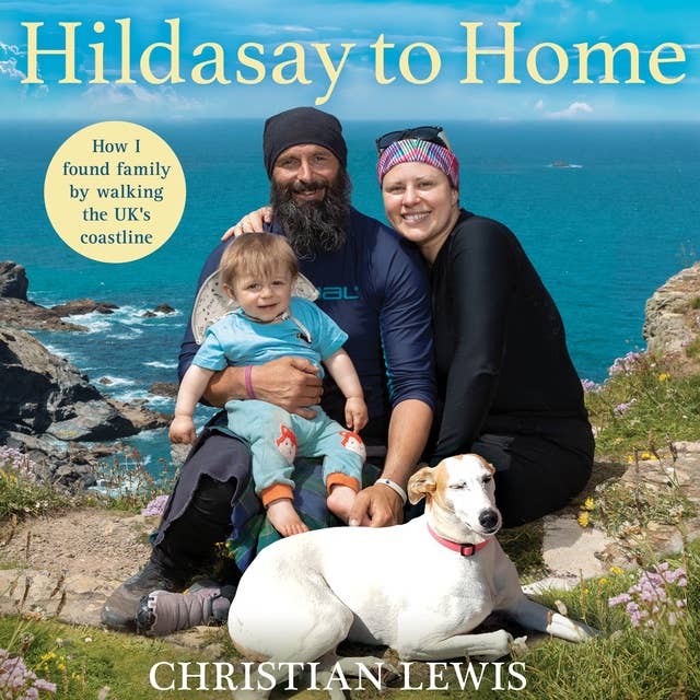 Hildasay to Home: How I Found a Family by Walking the UK's Coastline