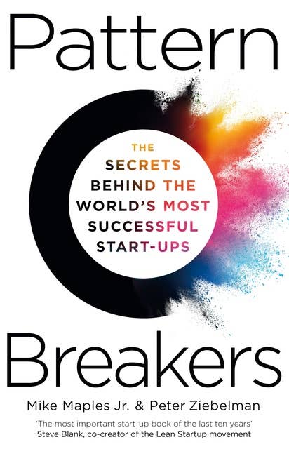 Pattern Breakers: The Secrets Behind the World's Most Successful Start-Ups