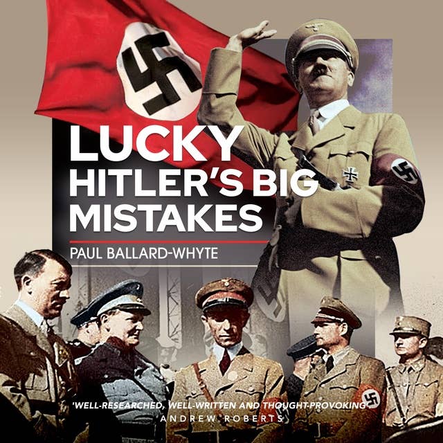 Lucky Hitler's Big Mistakes