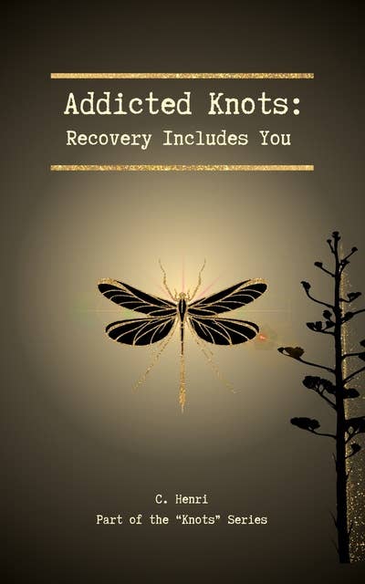 Addicted Knots: Recovery Includes You