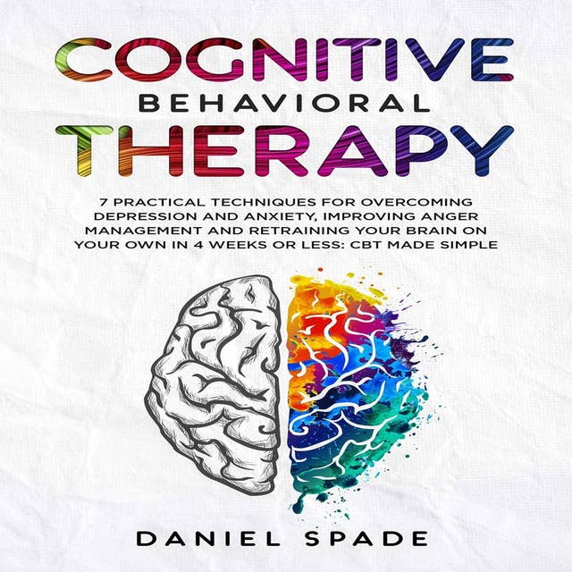 Cognitive Behavioral Therapy: 22 Steps to Restore your Emotional Intelligence, Build up your Self Discipline adn Improve Anger Management in 4 Week or Less