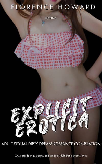 Explicit Erotica: Adult Sexual Dirty Dream Romance Compilation