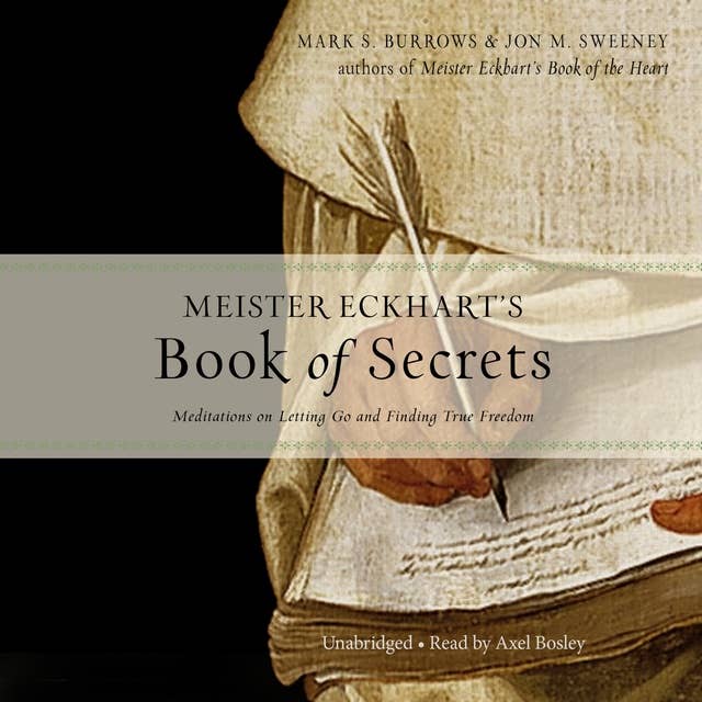 Meister Eckhart’s Book of Secrets: Meditations on Letting Go and Finding True Freedom