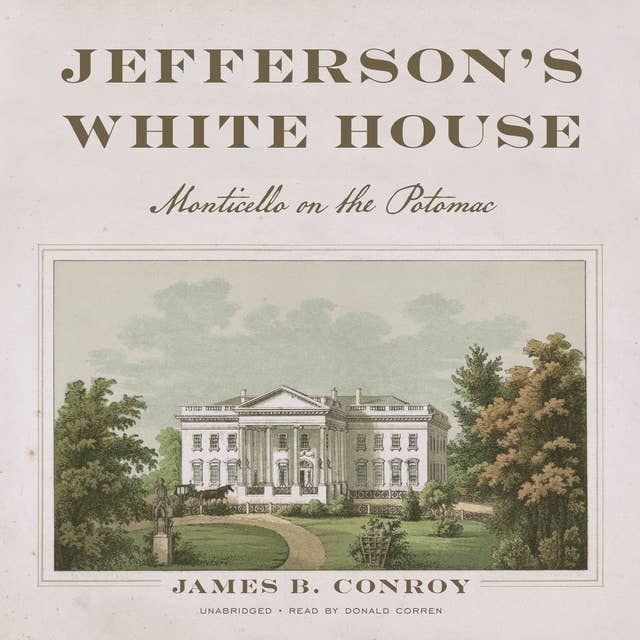 Jefferson’s White House: Monticello on the Potomac