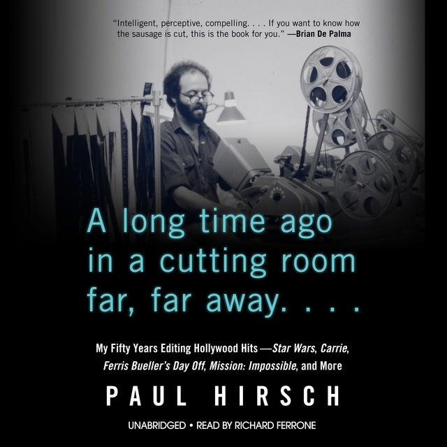 A Time Ago in a Room Far, Far Away: My Fifty Years Editing Hollywood Hits—Star Wars, Carrie, Ferris Bueller's Day Mission: Impossible, and More - Lydbog - Paul Hirsch -