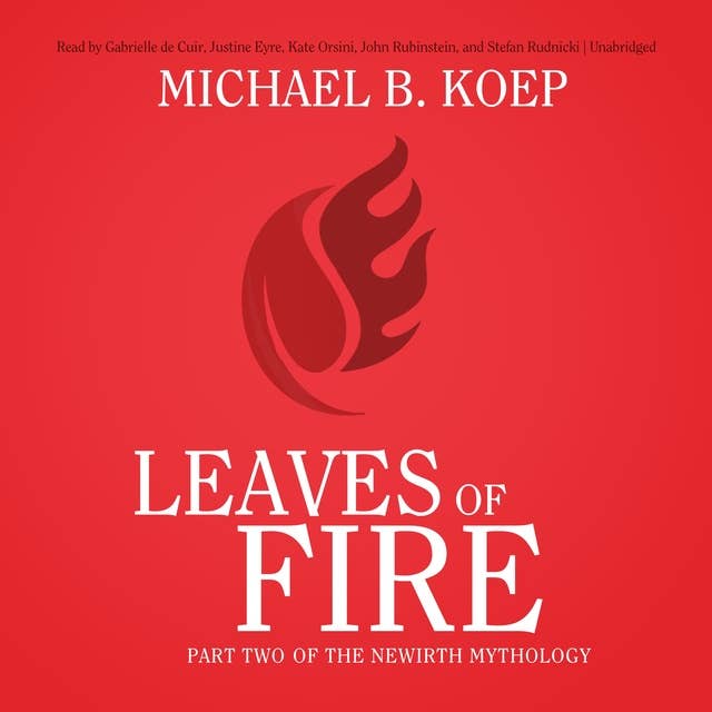 Leaves of Fire: Part Two of the Newirth Mythology