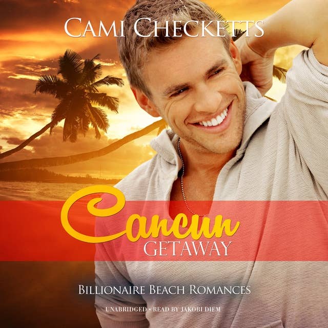 Cancun Getaway: Billionaire Beach Romance