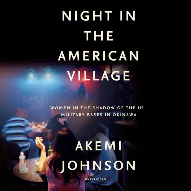 Night in the American Village: Women in the Shadow of the US Military Bases in Okinawa