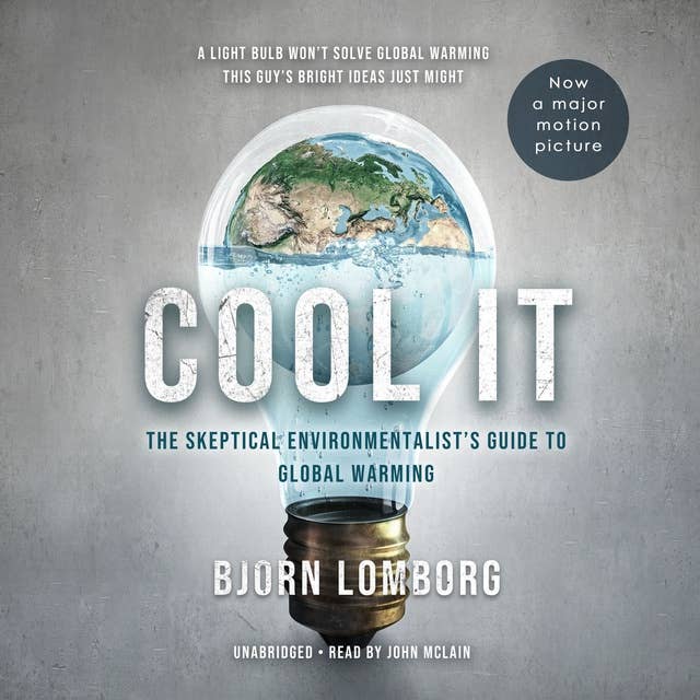 Cool It: The Skeptical Environmentalist’s Guide to Global Warming