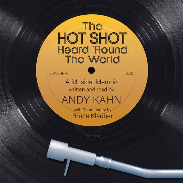 The Hot Shot Heard ’Round the World: A Musical Memoir