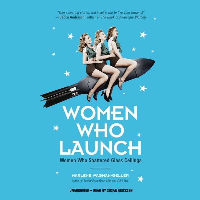Women Who Launch: Women Who Shattered Glass Ceilings