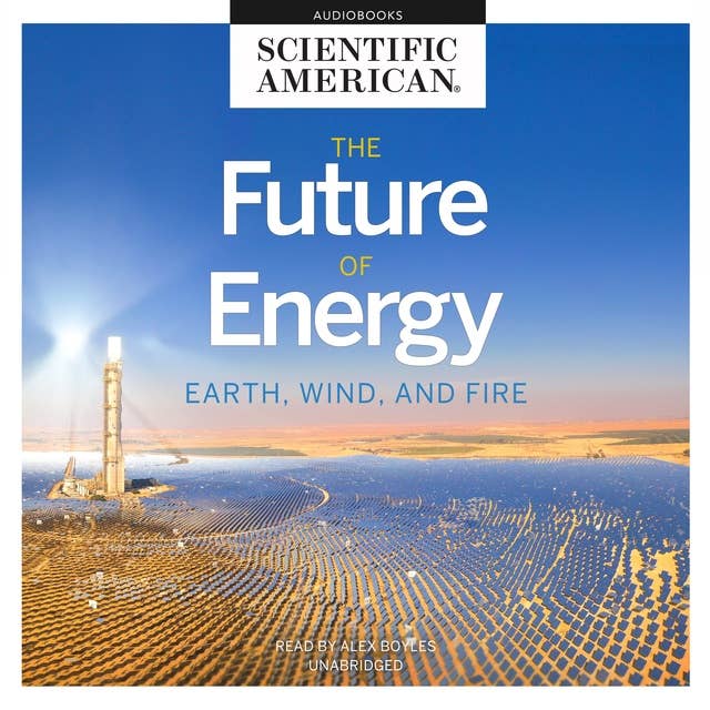The Future of Energy: Earth, Wind, and Fire