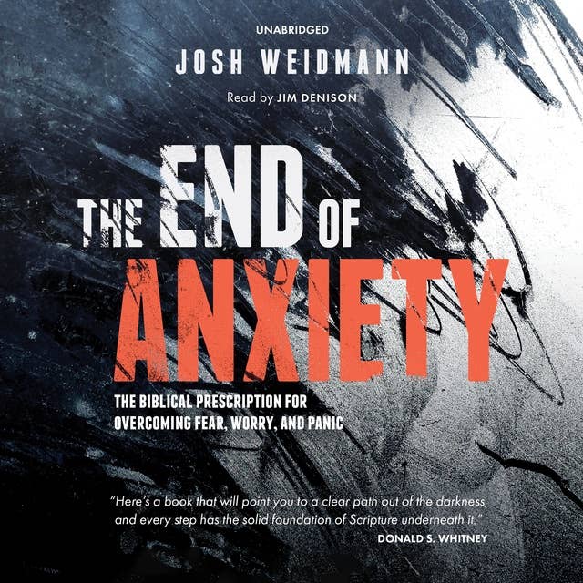 Cover for The End of Anxiety: The Biblical Prescription for Overcoming Fear, Worry, and Panic