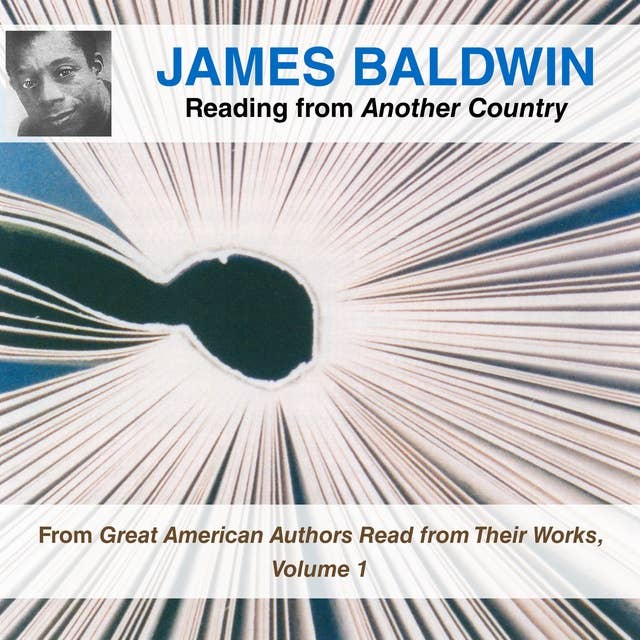 James Baldwin Reading from Another Country: From Great American Authors Read from Their Works, Volume 1