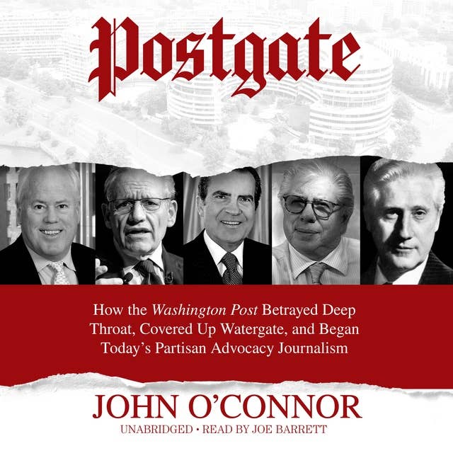 Postgate: How the Washington Post Betrayed Deep Throat, Covered Up Watergate, and Began Today’s Partisan Advocacy Journalism