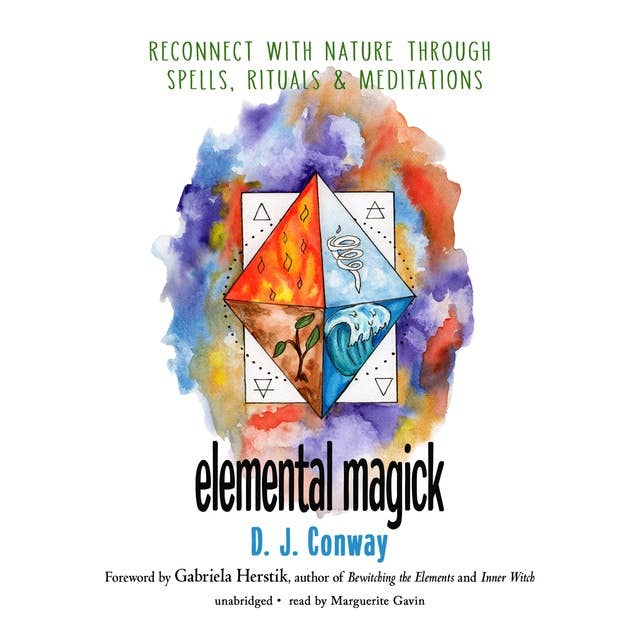 Elemental Magick: Reconnect with Nature through Spells, Rituals, and Meditations