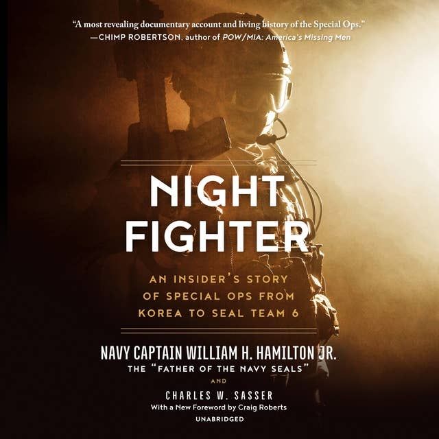 Night Fighter: An Insider's Story of Special Ops From Korea to SEAL Team 6: An Insider’s Story of Special Ops from Korea to SEAL Team 6