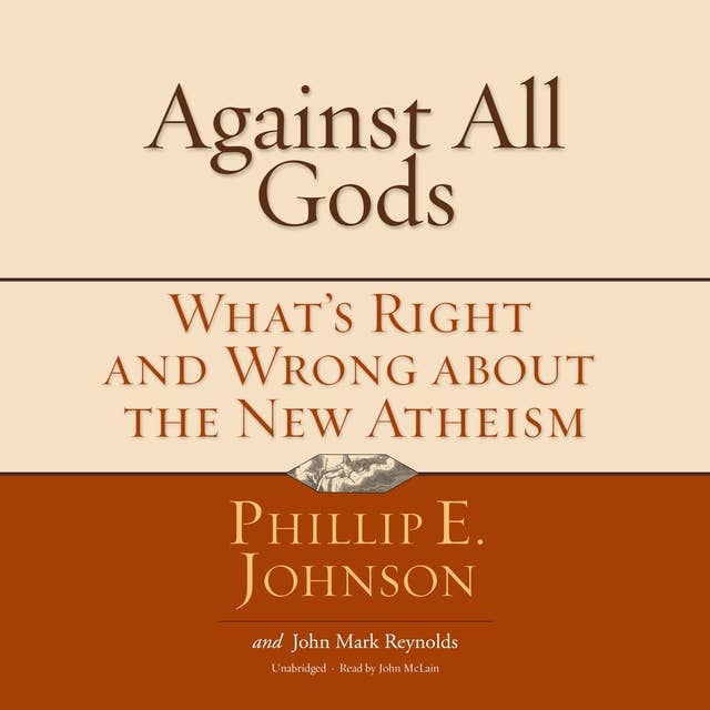 Against All Gods: What’s Right and Wrong about the New Atheism